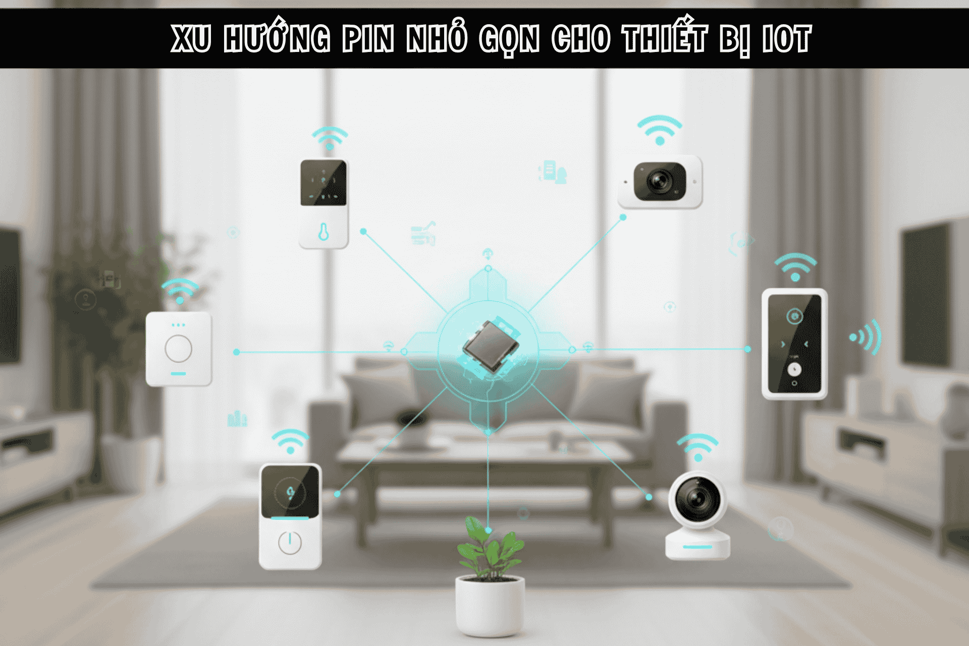 Xu Hướng Pin Nhỏ Gọn Cho Thiết Bị IoT: Cuộc Cách Mạng Năng Lượng Thông Minh