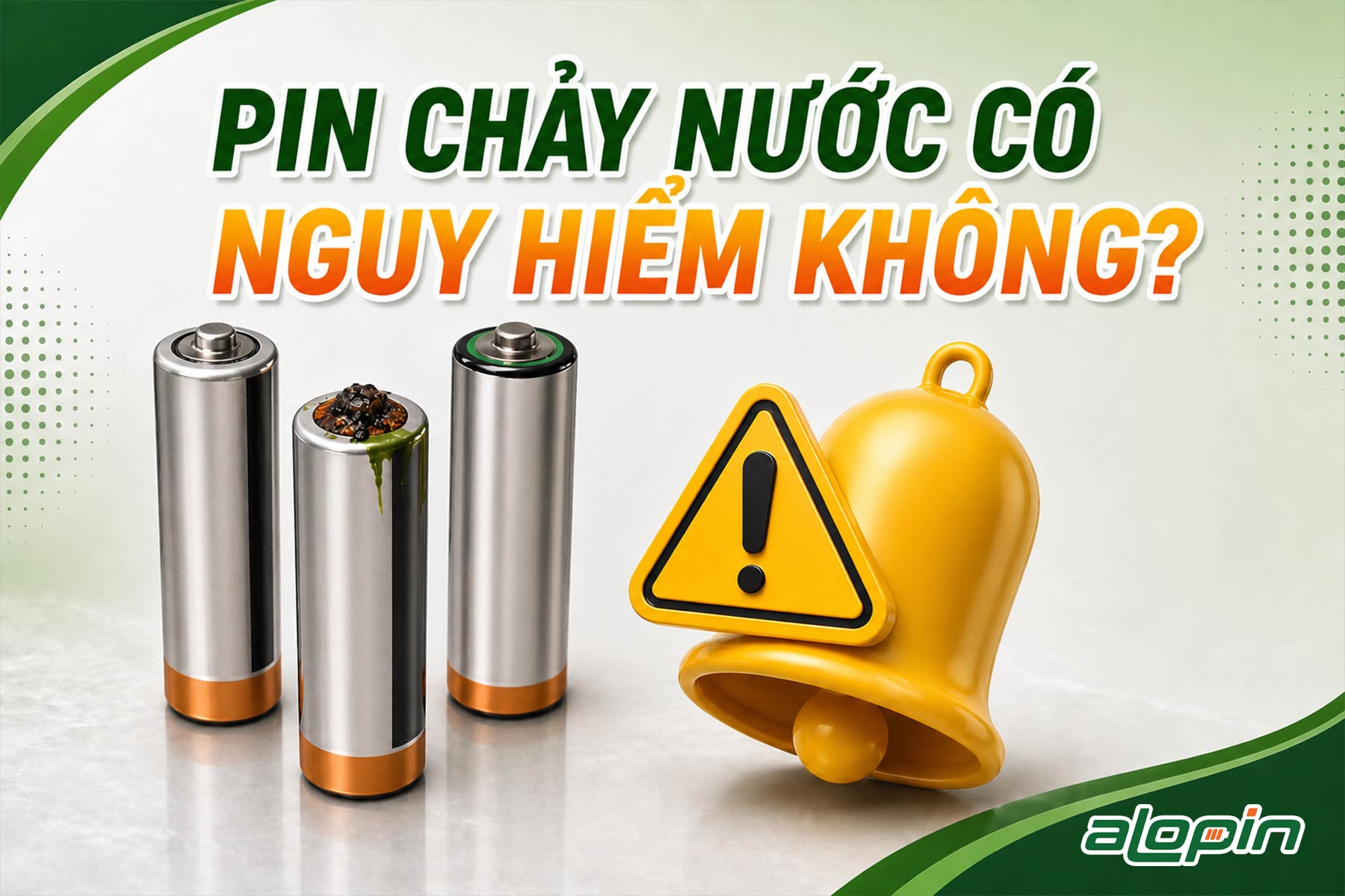 Pin Chảy Nước Có Nguy Hiểm Không?