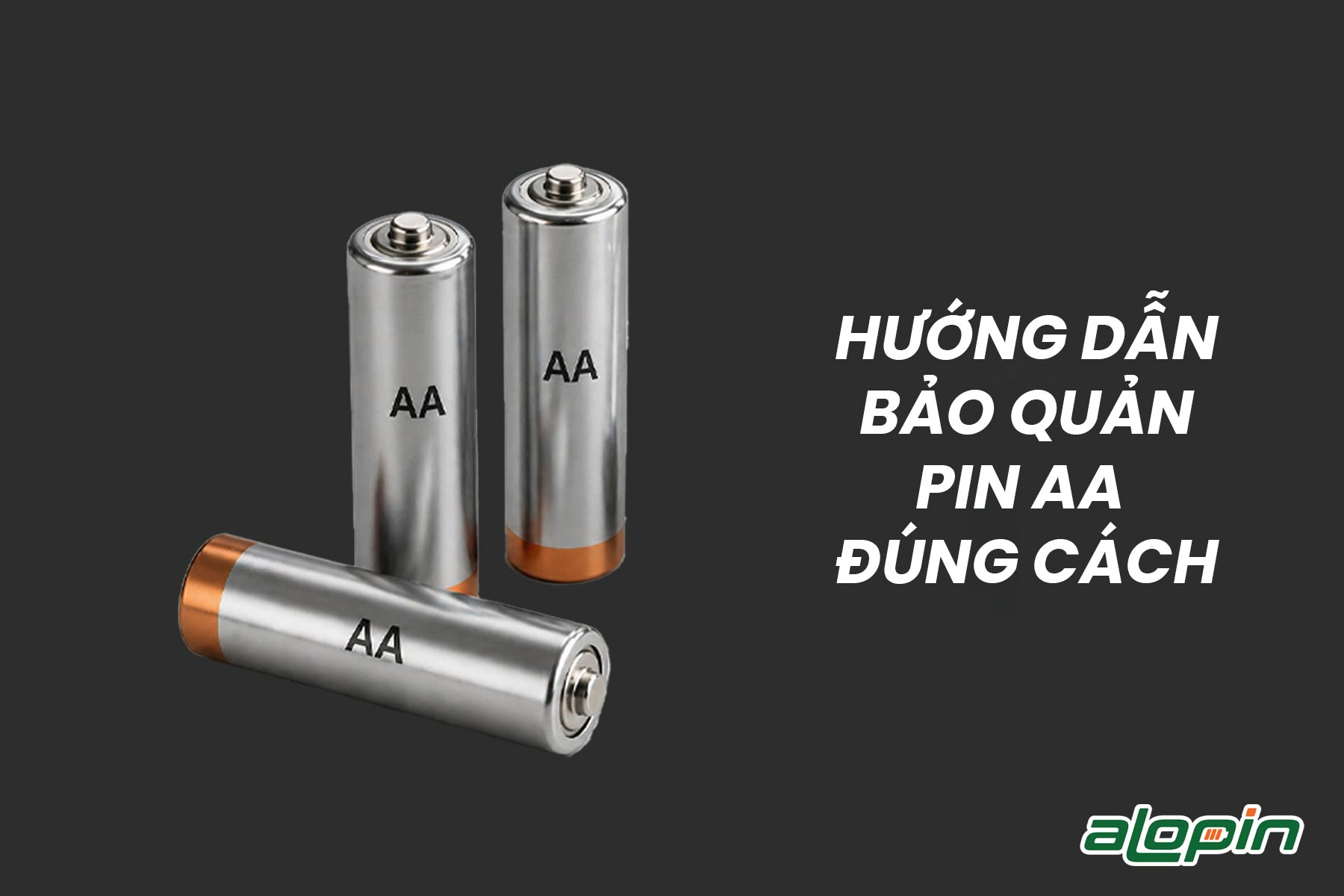 Hướng Dẫn Bảo Quản Pin AA Đúng Cách