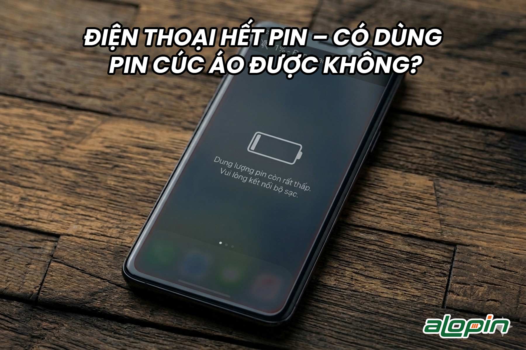 Điện Thoại Hết Pin – Có Dùng Pin Cúc Áo Được Không?