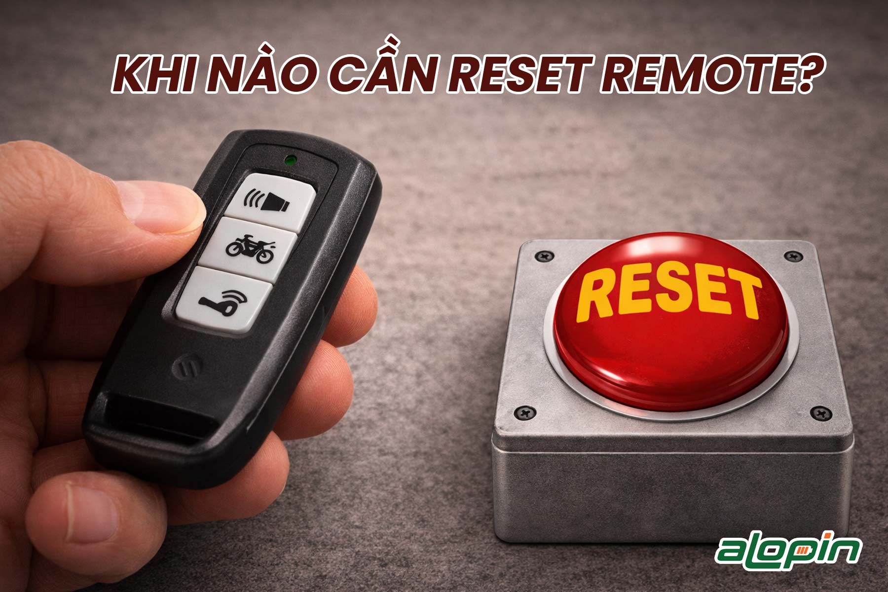Khi Nào Cần Reset Remote?