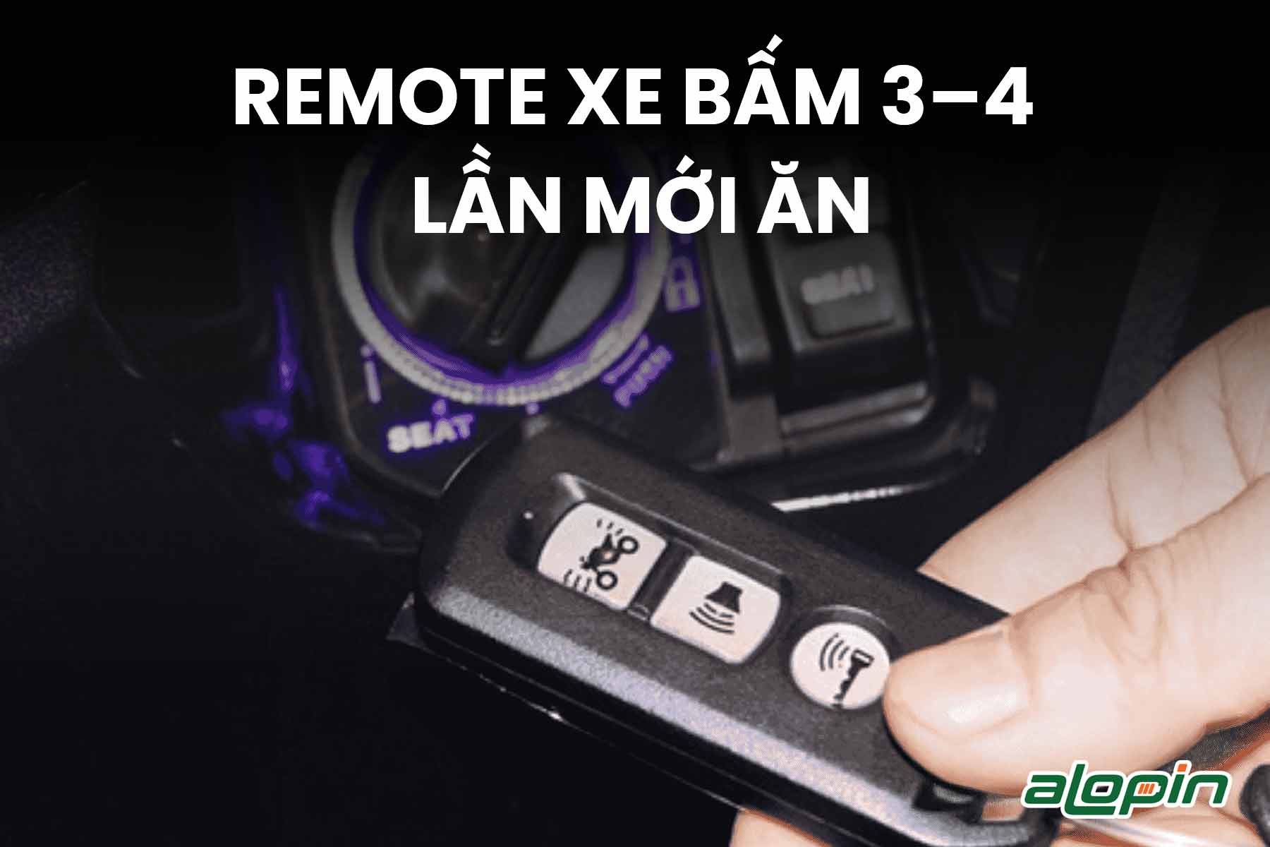 Remote Xe Bấm 3–4 Lần Mới Ăn
