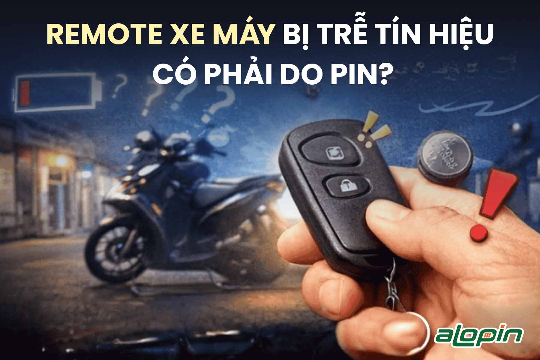 Remote Xe Máy Bị Trễ Tín Hiệu - Có Phải Do Pin?