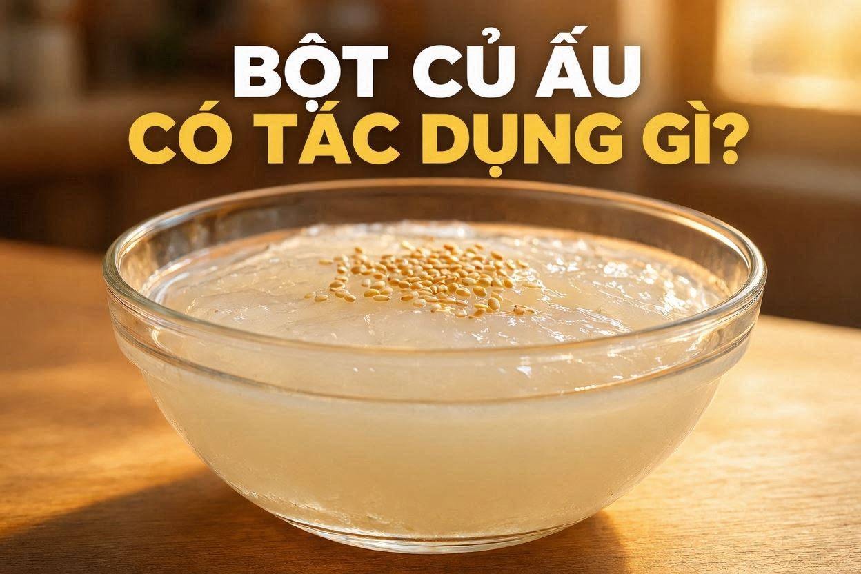 Bột củ ấu có tác dụng gì? Hướng dẫn cách khuấy bột củ ấu dẻo mịn không vón cục