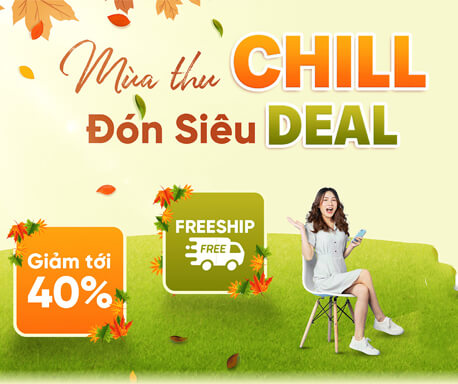 Mùa thu Chill - Đón siêu Deal