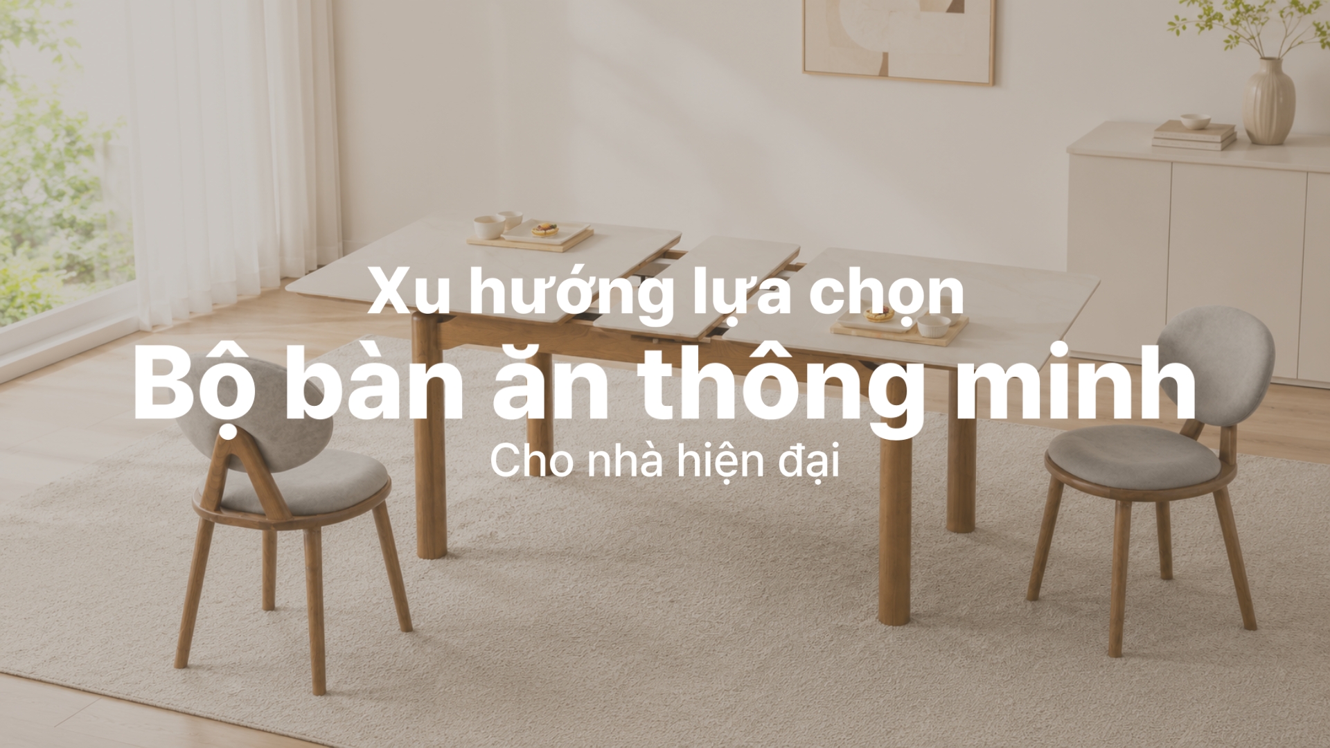 Xu hướng lựa chọn bộ bàn ăn thông minh cho nhà hiện đại