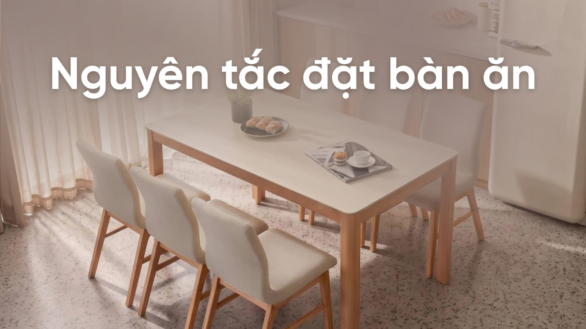Những nguyên tắc đặt bàn ăn đẹp mắt, thuận tiện và khoa học