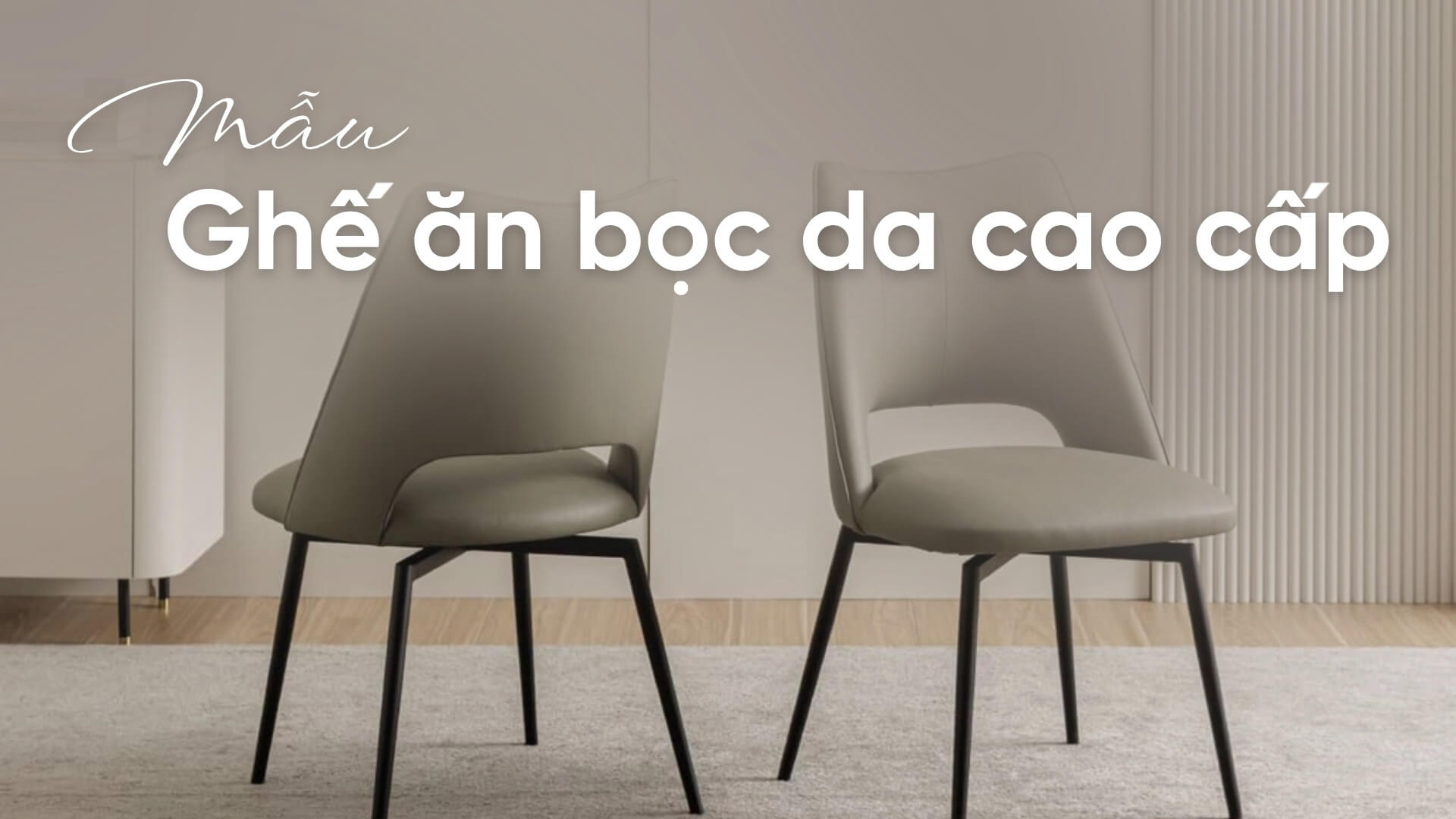 Khám phá những mẫu ghế ăn bọc da cao cấp, đẹp và chắc chắn