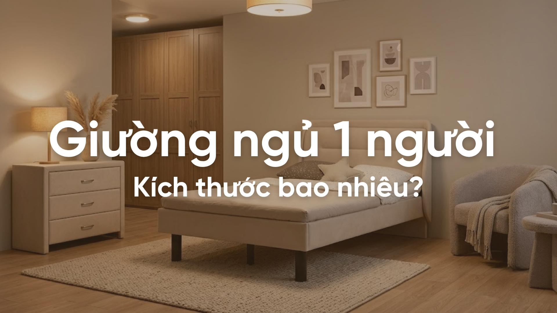 Giường ngủ 1 người kích thước bao nhiêu? Chọn như thế nào?