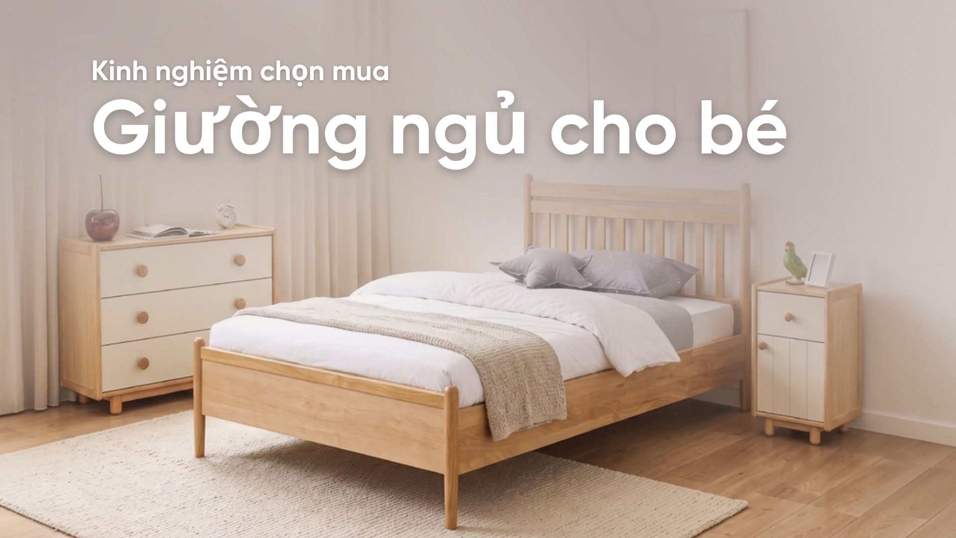 Kinh nghiệm chọn mua giường ngủ cho bé an toàn, tiện nghi