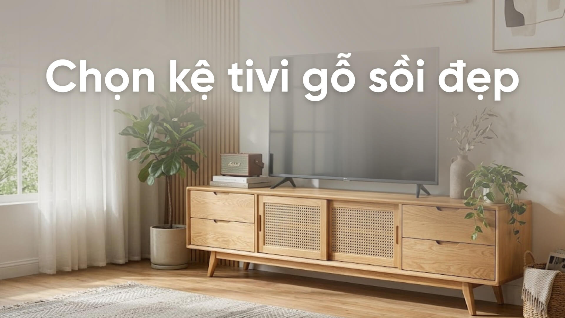 Làm sao để chọn kệ tivi gỗ sồi đẹp và phù hợp với gia đình?
