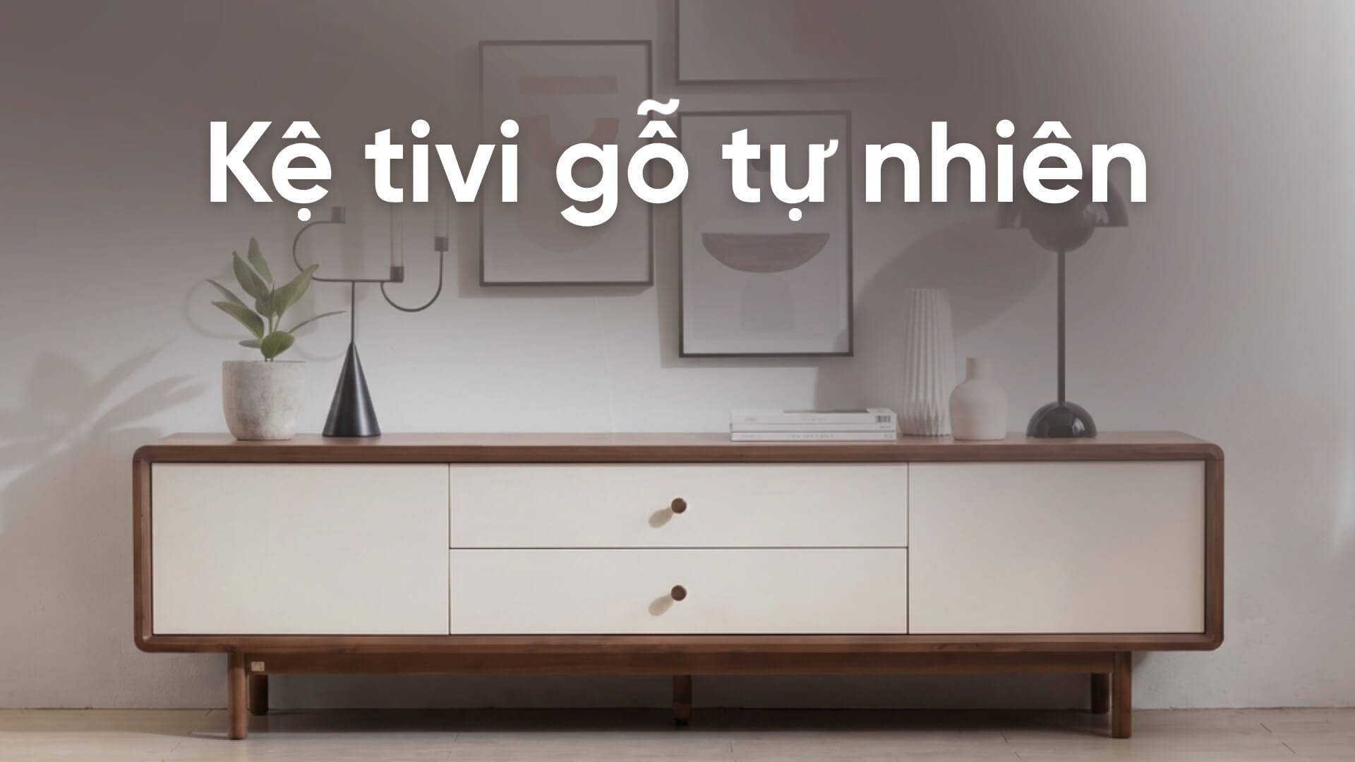 Chọn kệ tivi gỗ tự nhiên phù hợp cho không gian phòng khách