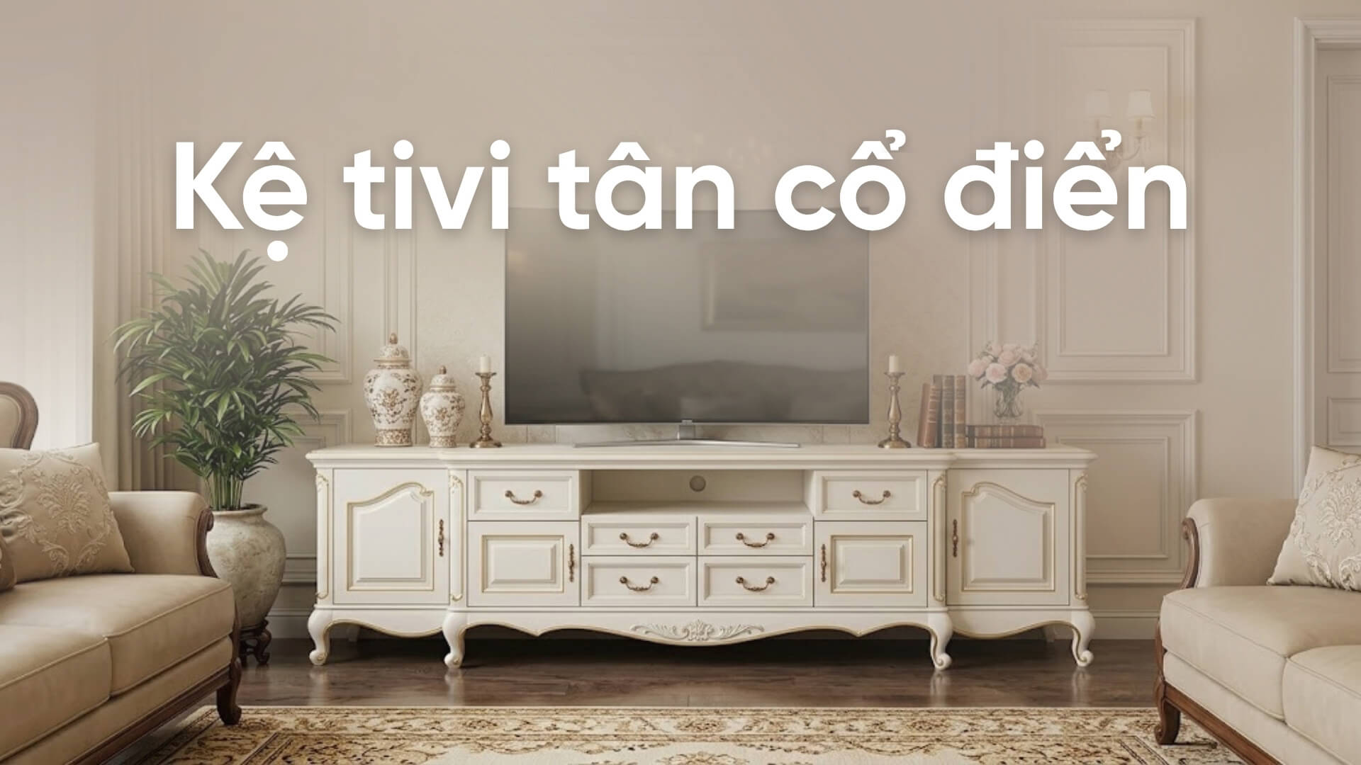 Kệ tivi tân cổ điển vs kệ ti vi cổ điển: Nên chọn loại nào?