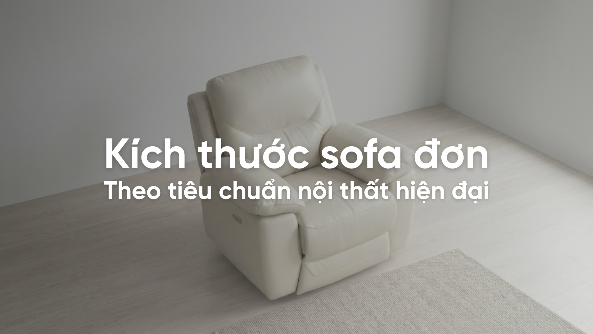 Bảng kích thước sofa đơn theo tiêu chuẩn nội thất hiện đại
