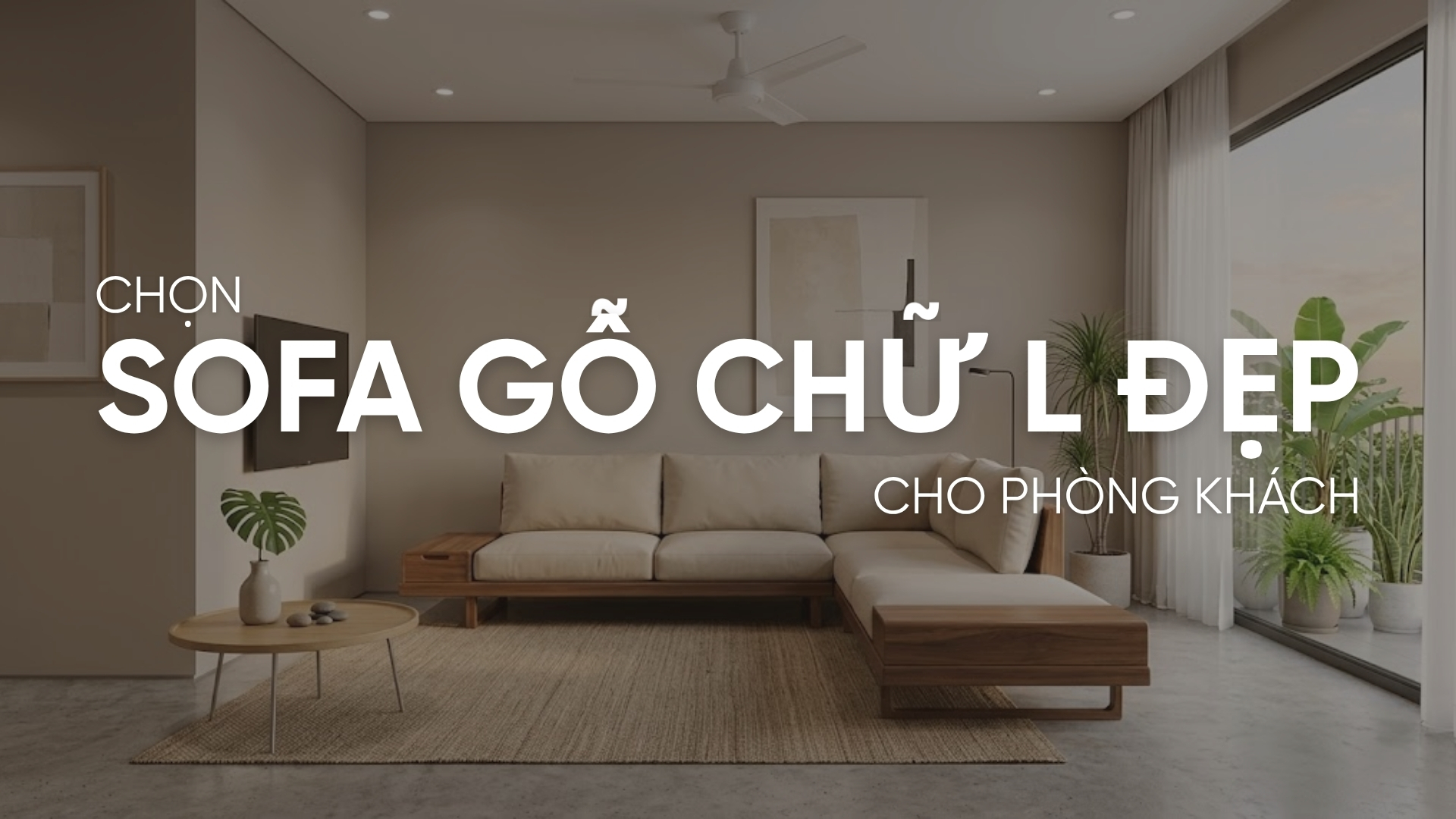 Làm sao chọn được mẫu sofa gỗ chữ L đẹp cho phòng khách?