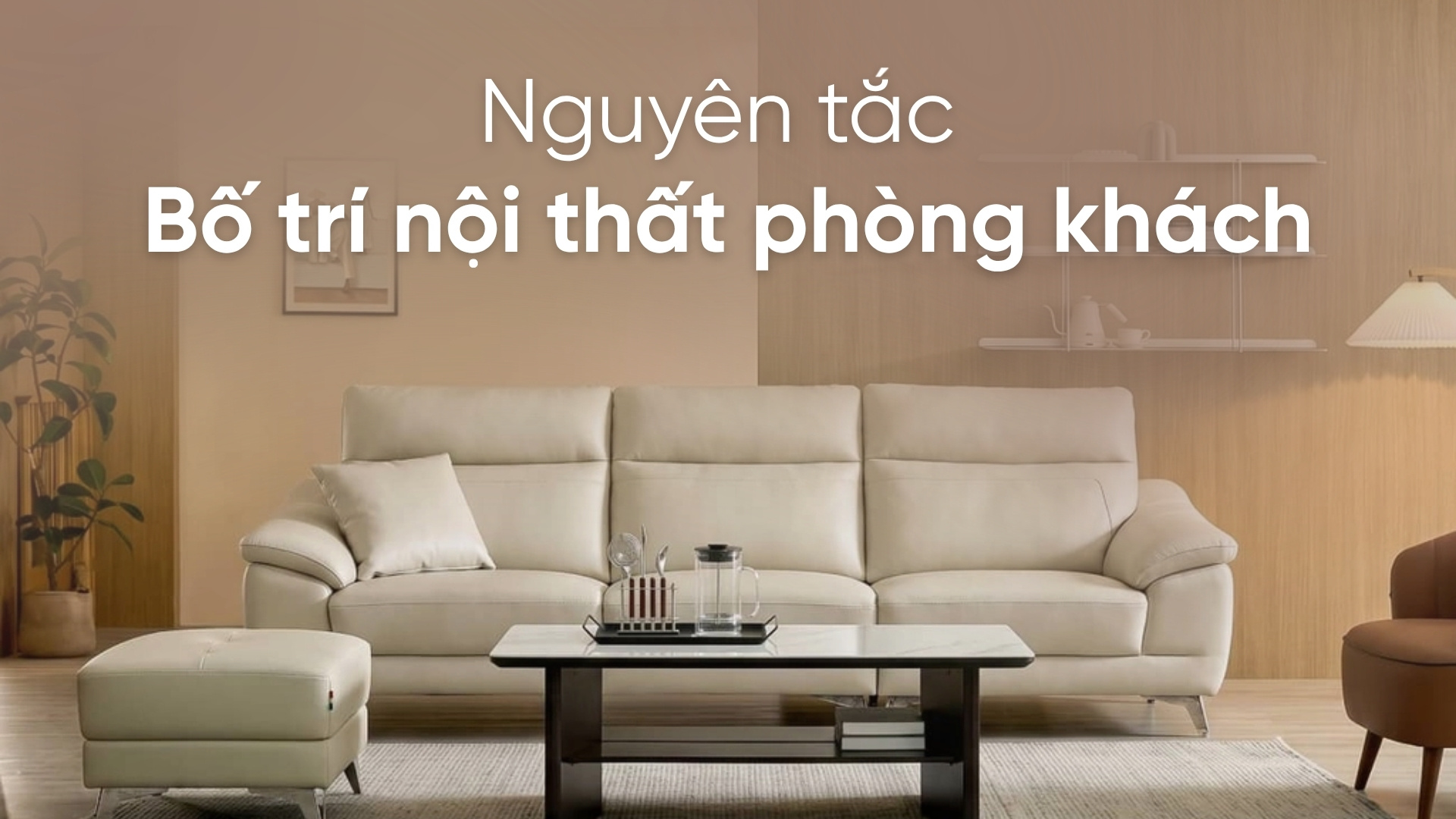 5 Nguyên tắc bố trí nội thất phòng khách đẹp, dễ áp dụng