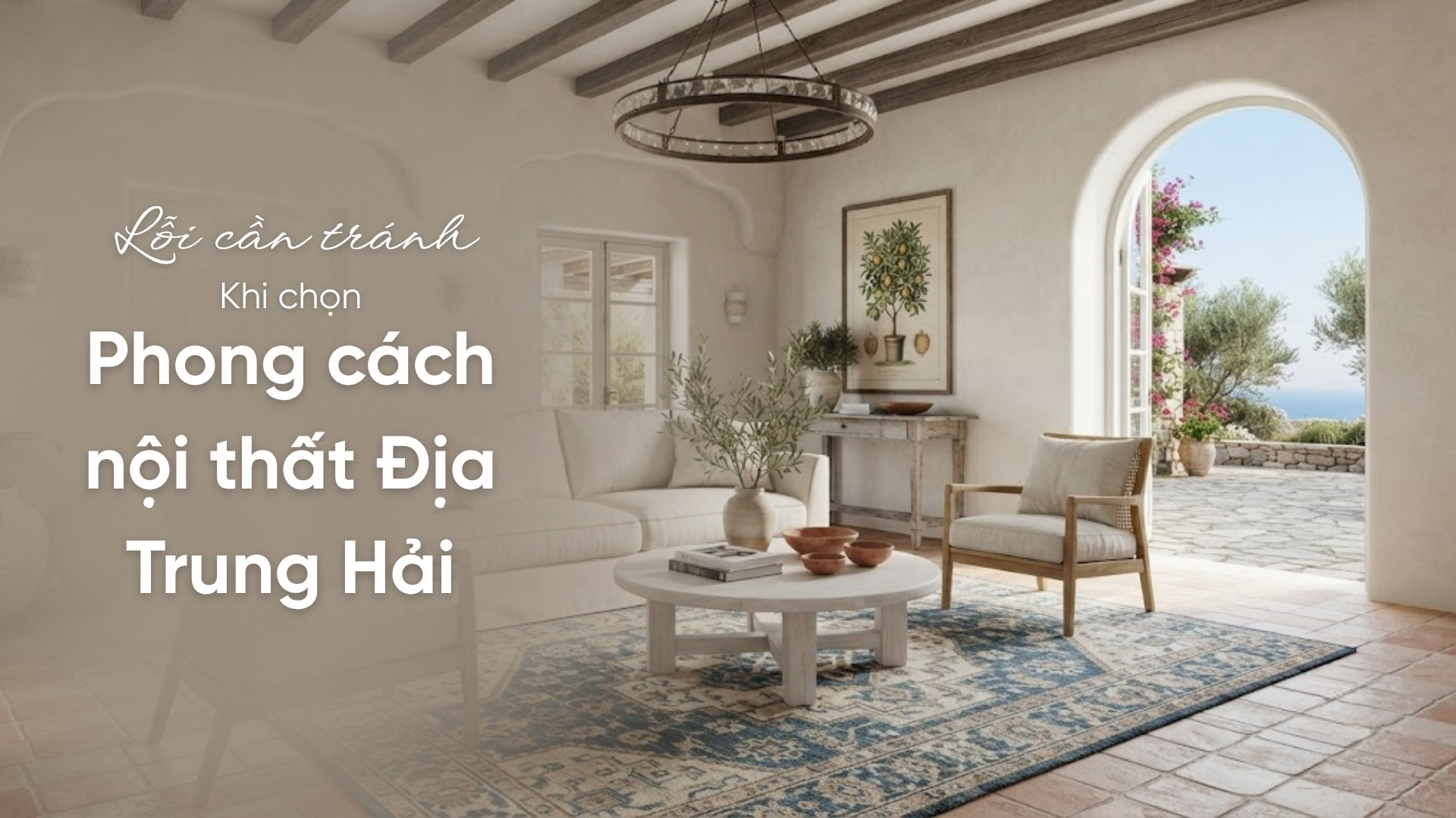 5 Lỗi cần tránh khi chọn phong cách nội thất Địa Trung Hải