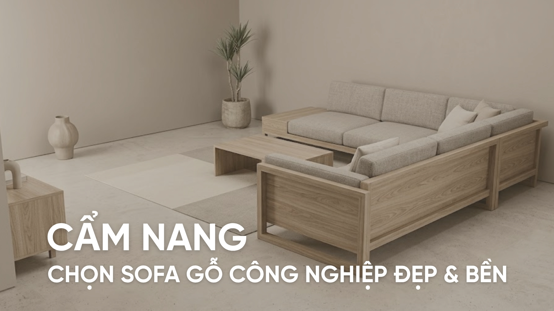 Cẩm nang chọn sofa gỗ công nghiệp đẹp, bền và đúng nhu cầu