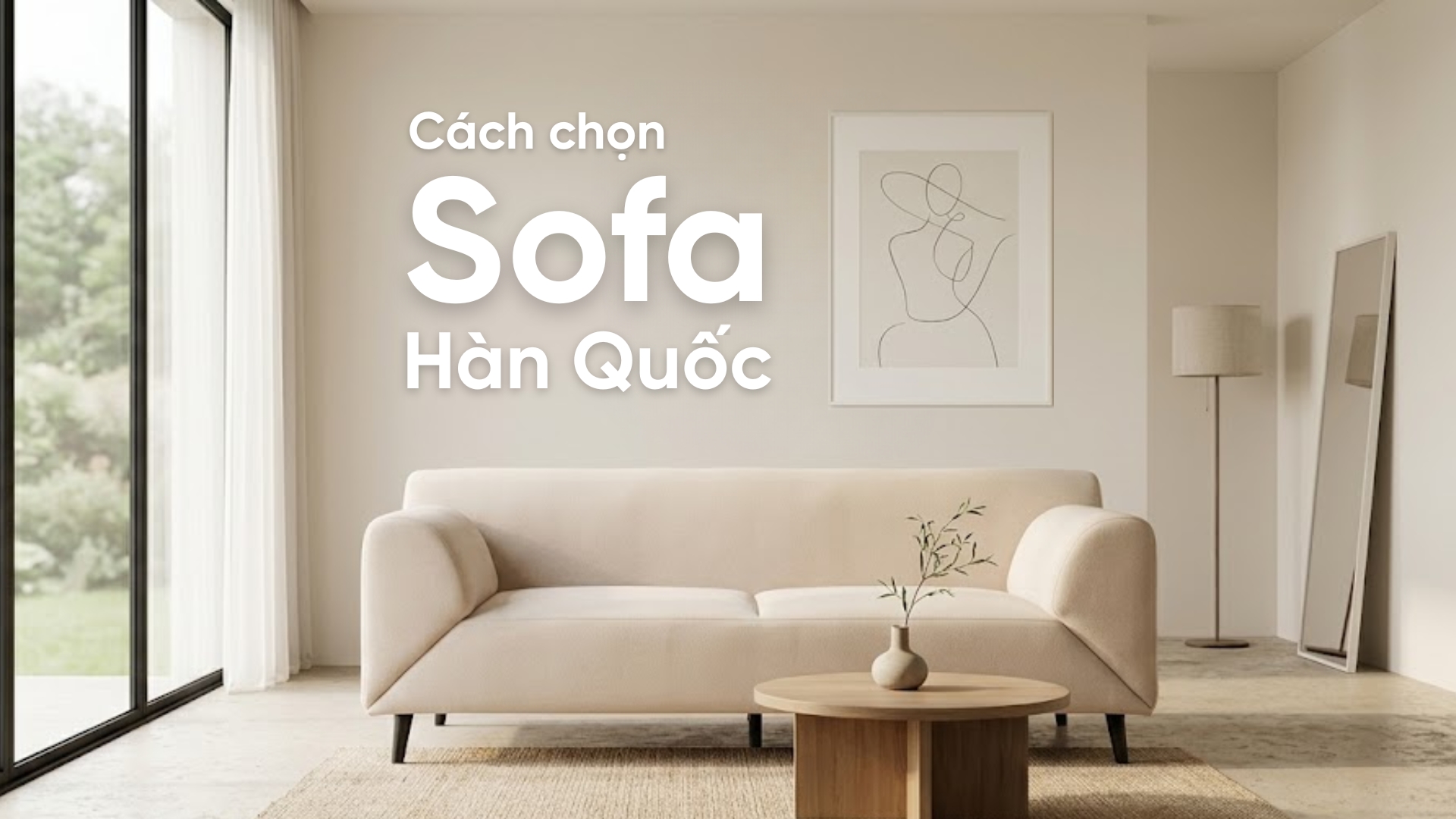 Cách chọn sofa Hàn Quốc đẹp mà vẫn đảm bảo sự thoải mái