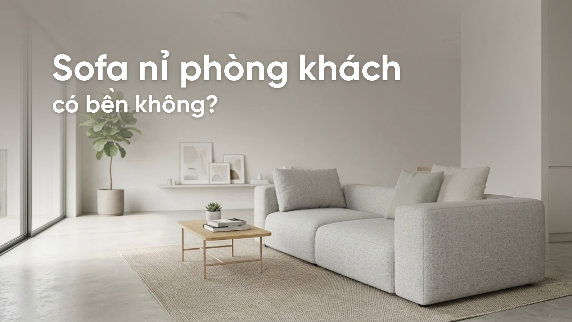 Sofa nỉ phòng khách có bền không? 5 Sự thật bạn cần biết