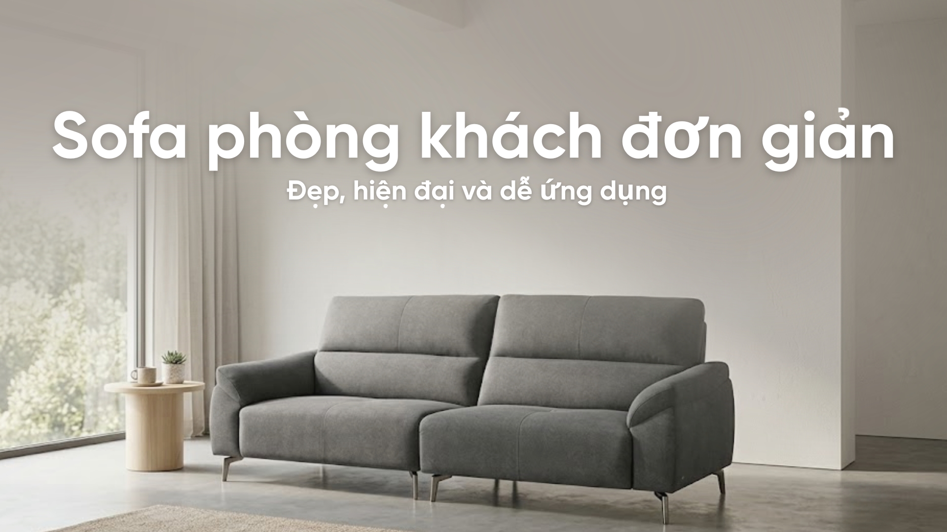 15+ Mẫu sofa phòng khách đơn giản đẹp, hiện đại dễ ứng dụng