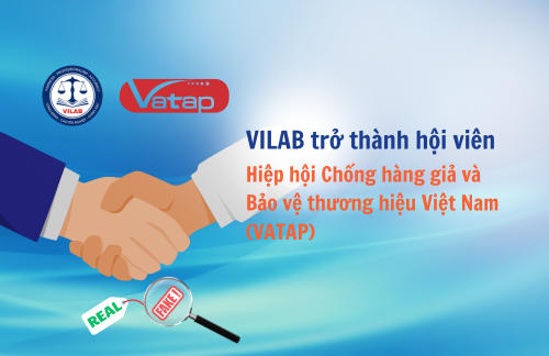 VILAB chính thức trở thành hội viên Hiệp hội Chống hàng giả và Bảo vệ thương hiệu Việt Nam (VATAP)