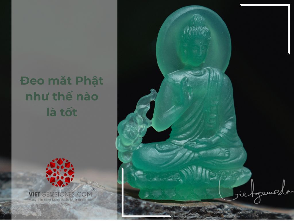 Đeo măt Phật như thế nào là tốt