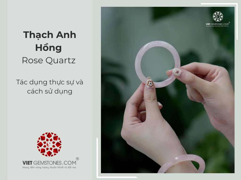 Thạch Anh Hồng (Rose Quartz) - Tác dụng thực sự và cách sử dụng