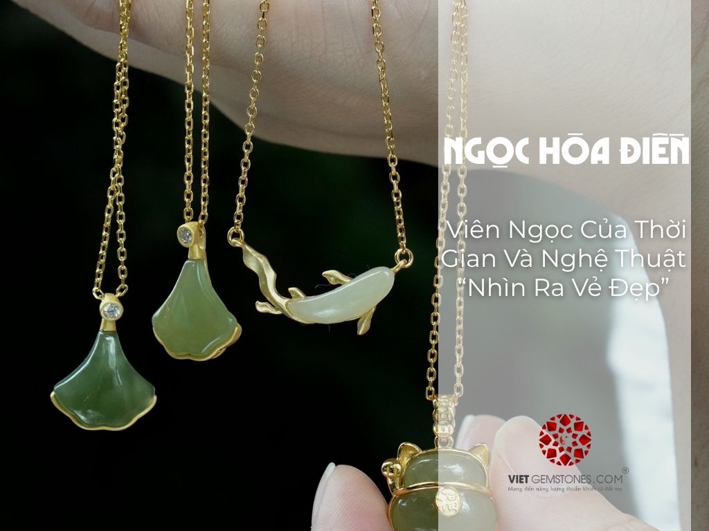 Ngọc Hòa Điền: Viên Ngọc Của Thời Gian Và Nghệ Thuật “Nhìn Ra Vẻ Đẹp”