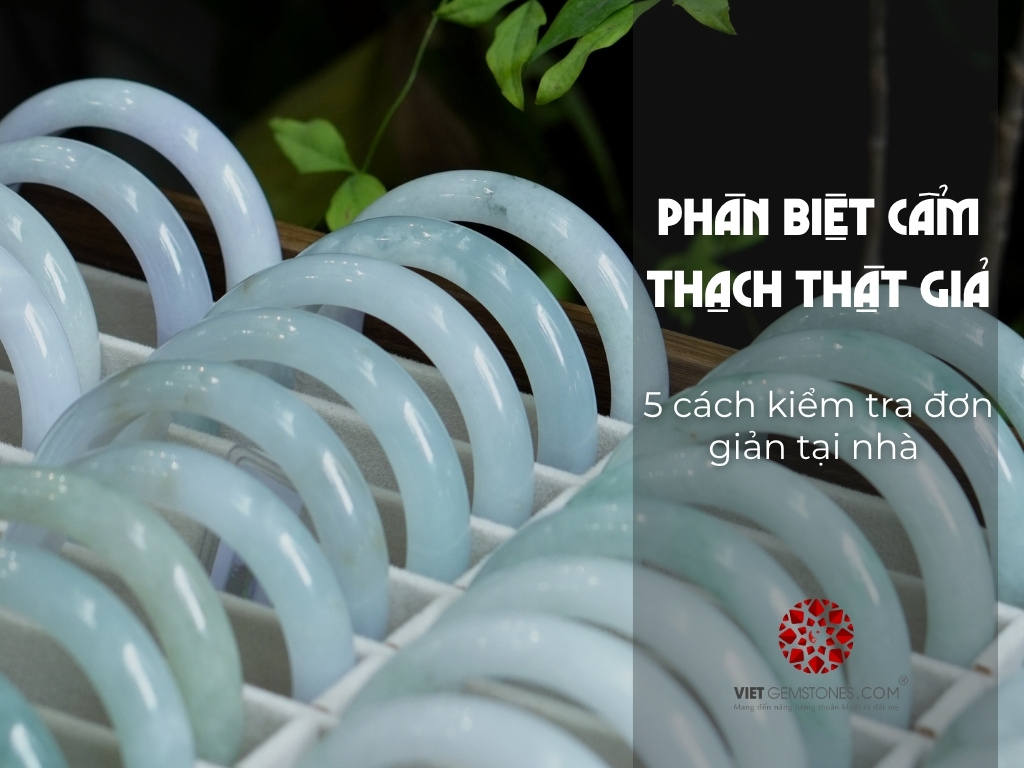 Phân biệt cẩm thạch thật giả: 5 cách kiểm tra đơn giản tại nhà