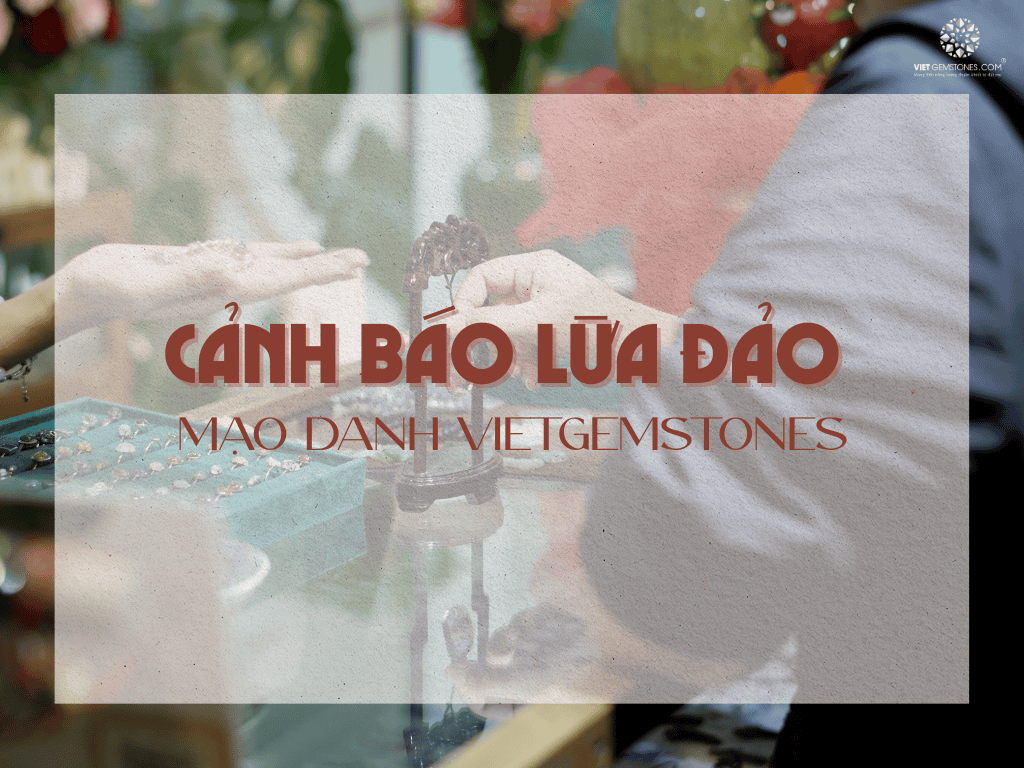 CẢNH BÁO LỪA ĐẢO MẠO DANH VIETGEMSTONES