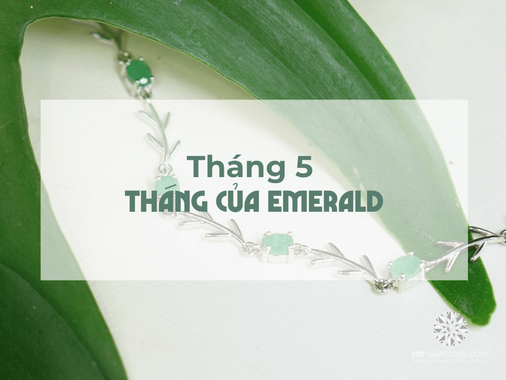 THÁNG 5 – THÁNG CỦA EMERALD