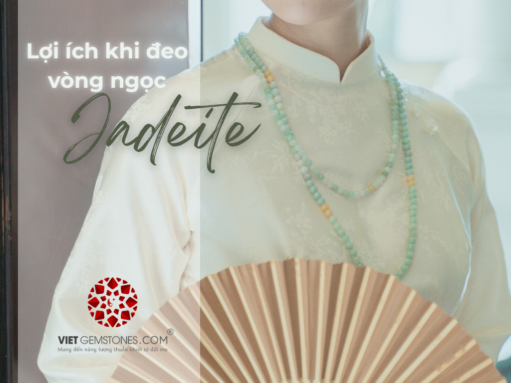 Lợi ích khi đeo vòng ngọc Jade - hành trình của người và ngọc