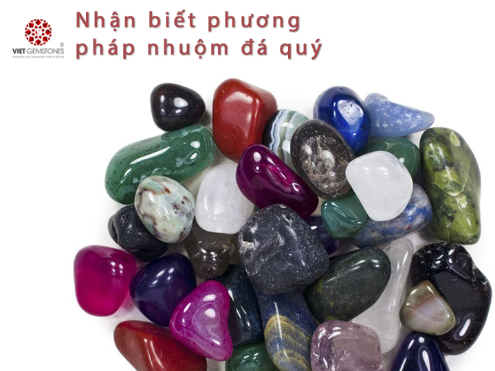 Cách nhận biết đá quý đã qua xử lý – Phương pháp nhuộm màu đá quý