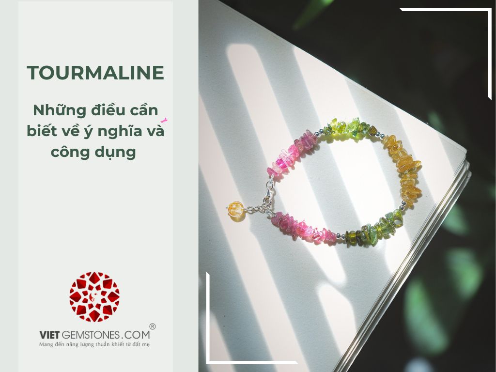 Những điều cần biết về ý nghĩa và công dụng của Tourmaline
