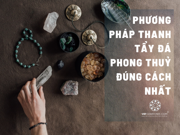 Phương pháp thanh tẩy đá phong thủy đúng cách nhất
