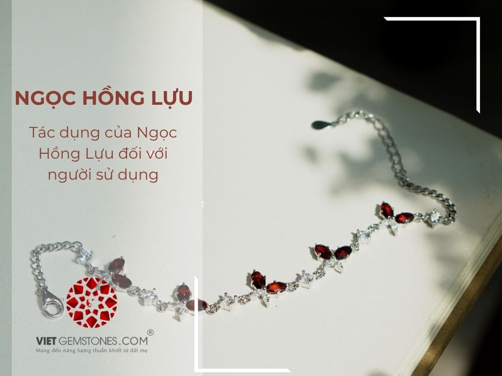 Tác dụng của Ngọc Hồng Lựu đối với người sử dụng
