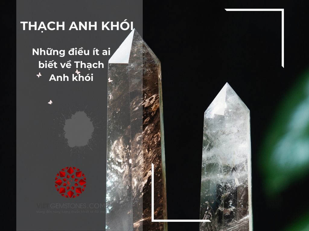 Những điều ít ai biết về Thạch Anh khói - Smoky Quartz