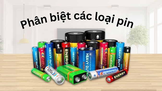 Phân biệt các loại pin phổ biến hiện nay và ưu - nhược điểm của từng loại