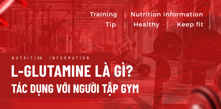 NHỮNG ĐIỀU CẦN BIẾT VỀ L-GLUTAMINE