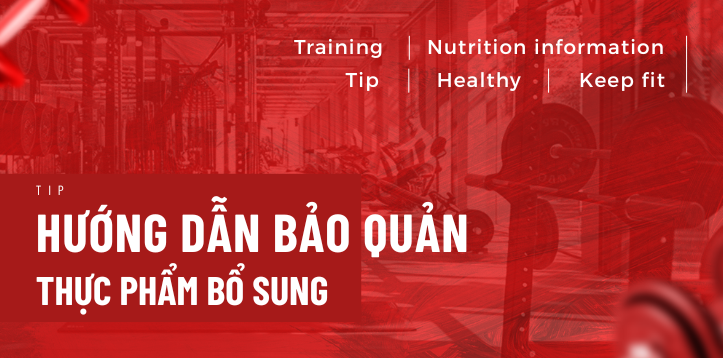 HƯỚNG DẪN BẢO QUẢN THỰC PHẨM BỔ SUNG