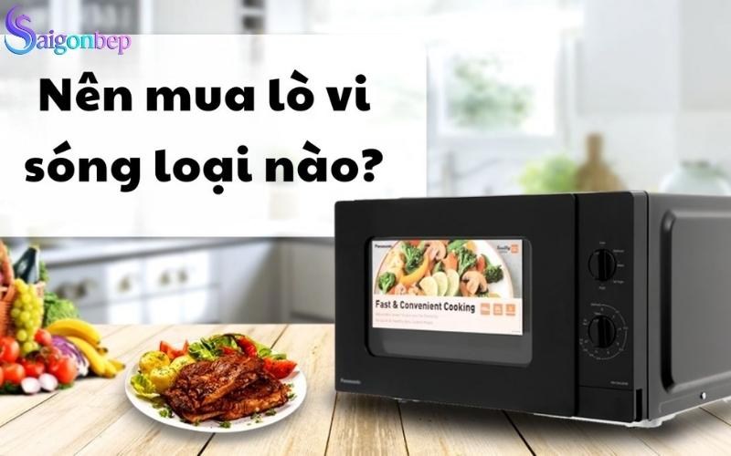 Lò vi sóng loại nào tốt? Nên mua lò vi sóng loại nào?