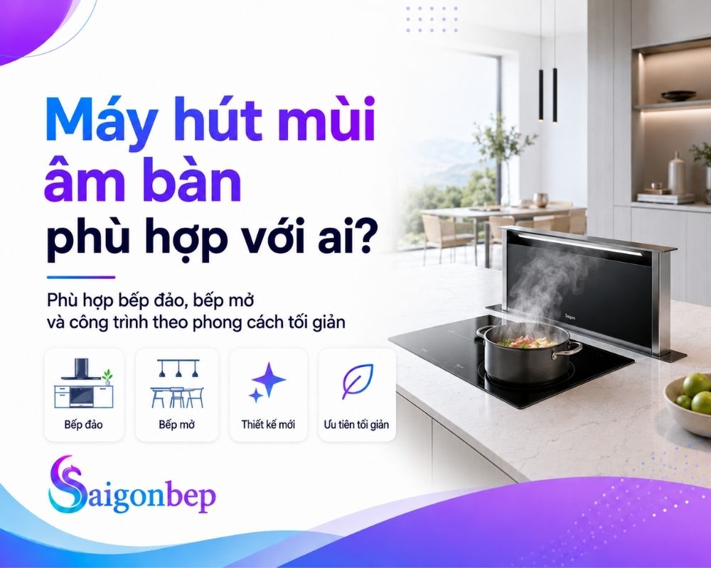 Cùng đánh giá xem máy hút mùi âm bàn có phù hợp với gia đình