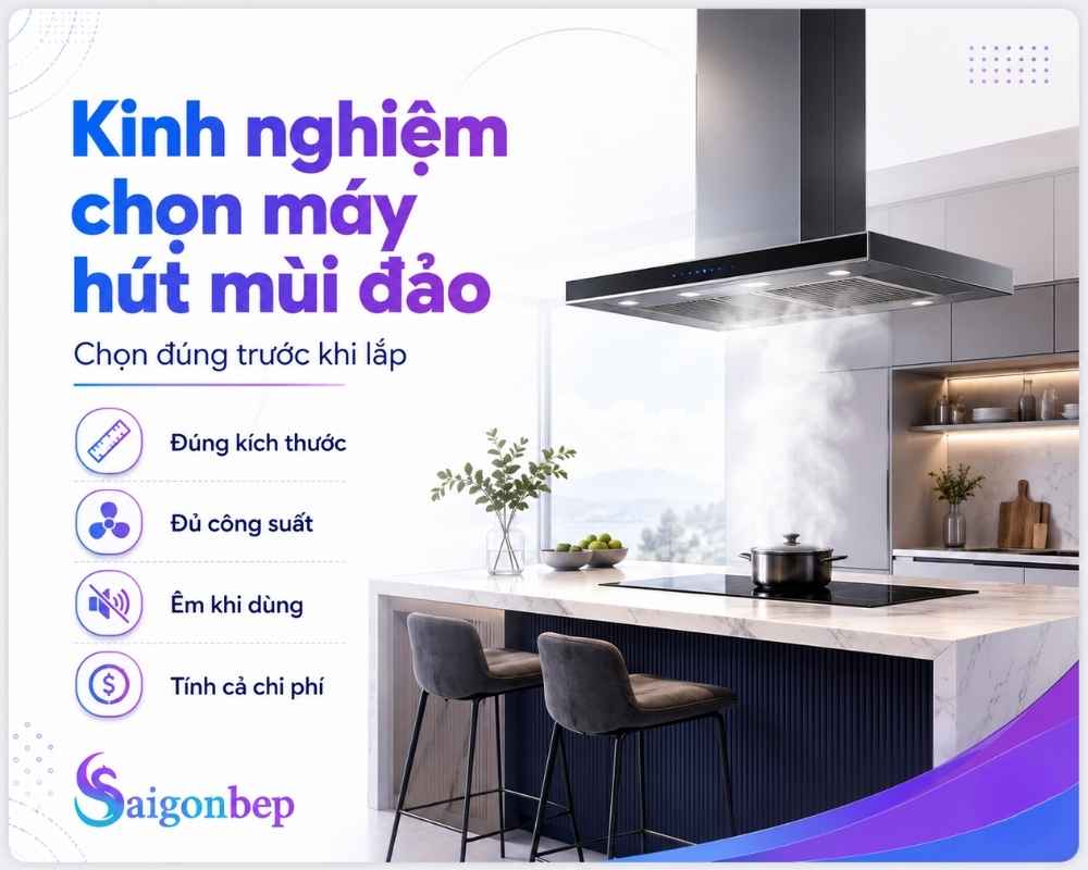 Kinh nghiệm được Sài Gòn Bếp đúc kết sau 10 năm trong ngành