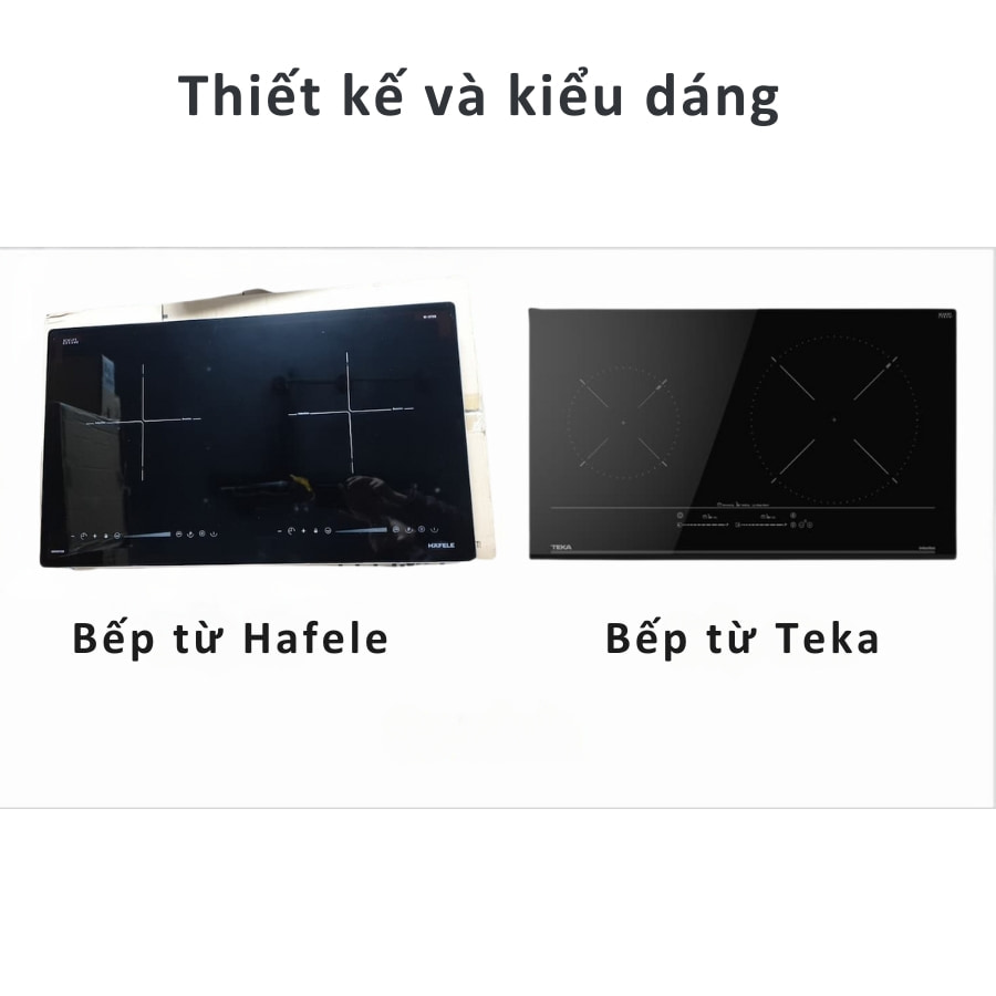So sánh bếp từ Hafele và Teka