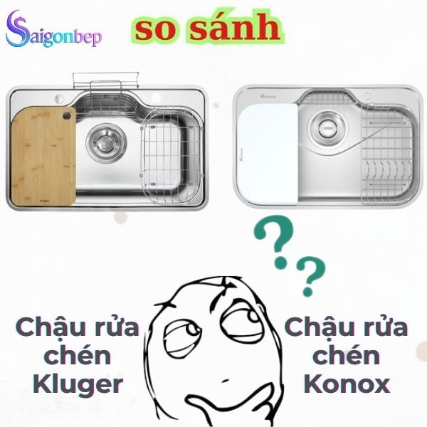 So sánh nhanh chậu rửa bát Kluger và chậu rửa bát Konox