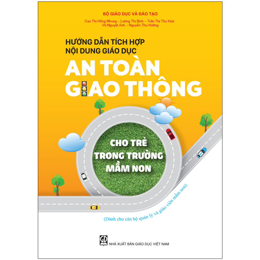 Hướng dẫn tích hợp nội dung giáo dục an toàn giao thông cho trẻ trong trường mầm non (Dành cho CBQL & GVMN)