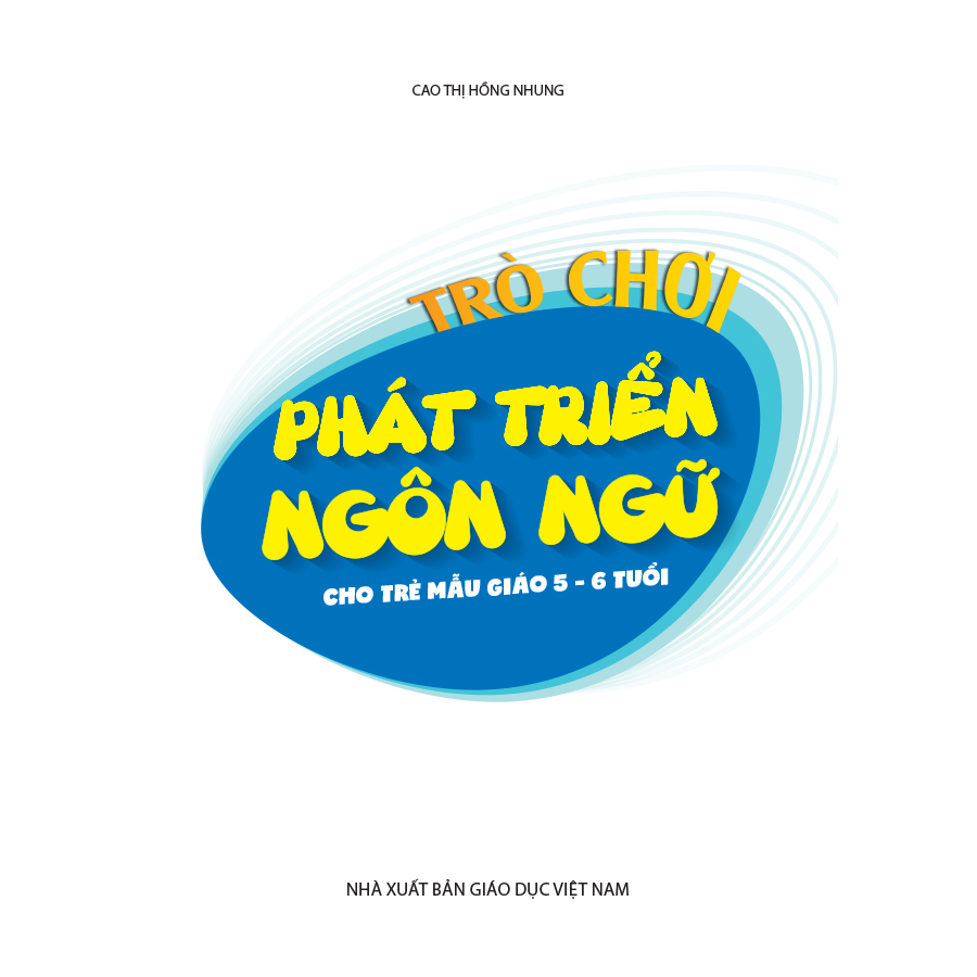 Trò chơi phát triển ngôn ngữ cho trẻ mẫu giáo 5 - 6 tuổi