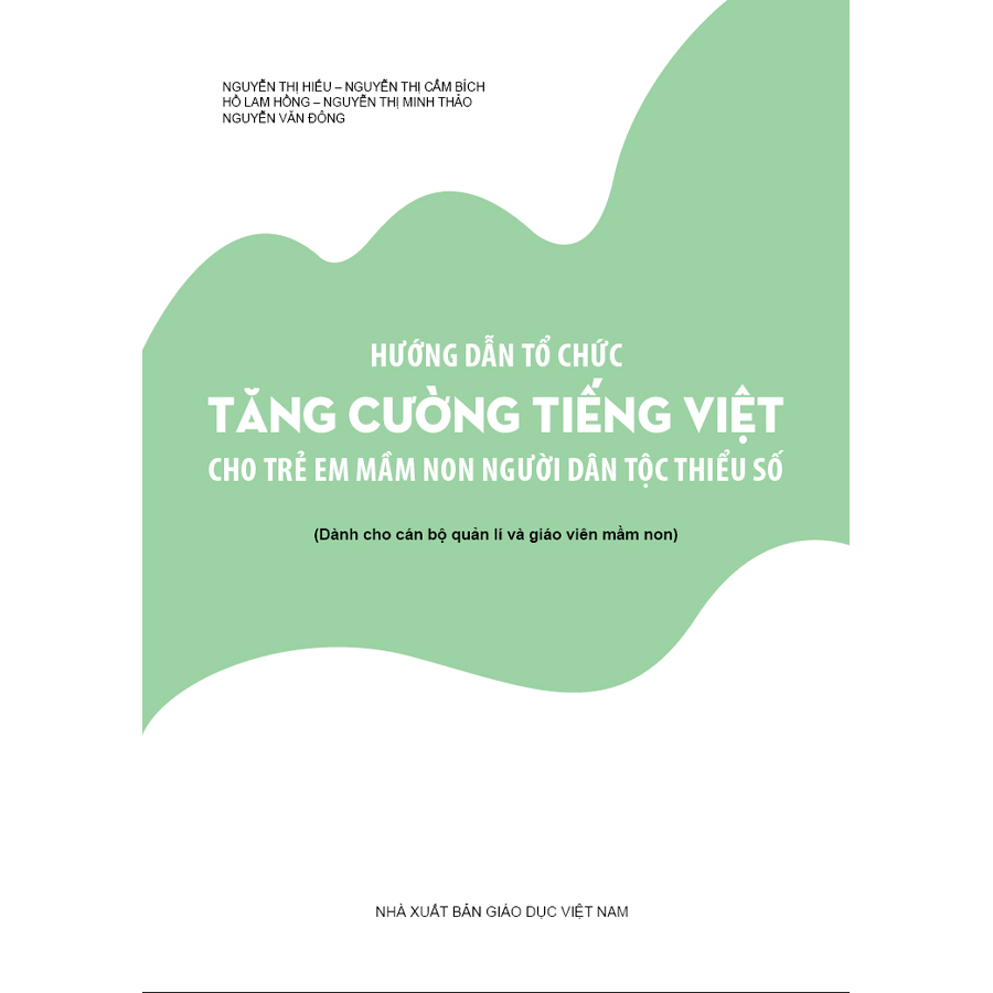 Hướng dẫn tổ chức tăng cường tiếng Việt cho trẻ em mầm non người dân tộc thiểu số (Dành cho cán bộ quản lí và giáo viên mầm non)