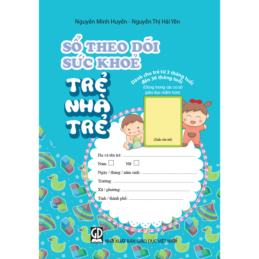 Sổ theo dõi sức khoẻ trẻ nhà trẻ (dành cho trẻ từ 3 tháng tuổi đến 36 tháng tuổi) (Dùng trong các cơ sở giáo dục mầm non)